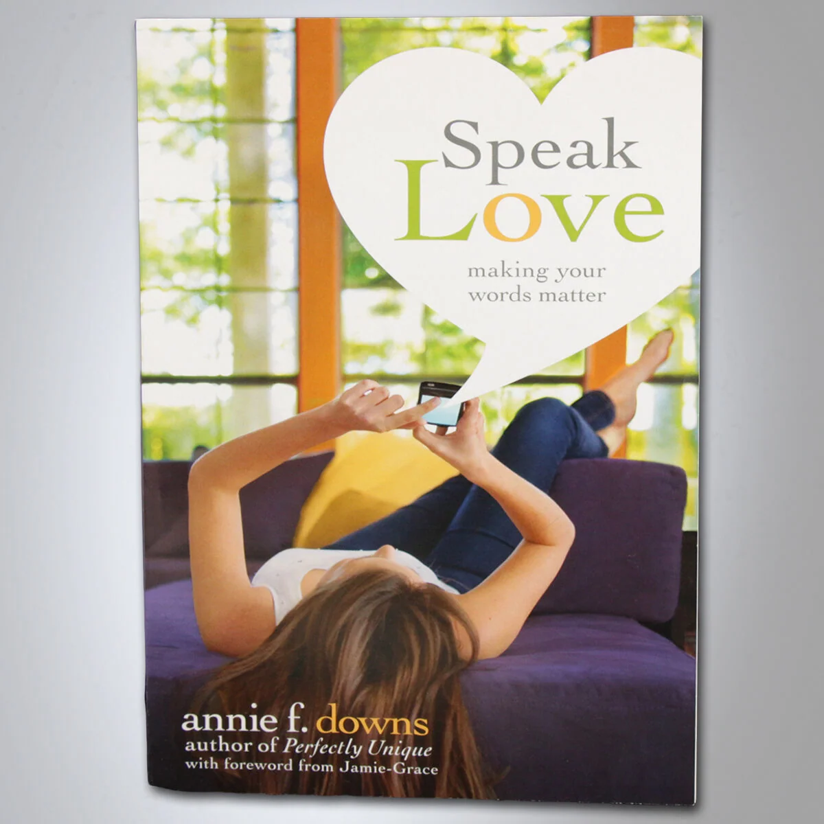 Speak Love by Annie Downs Spiritual Growth Book for Teen Girls